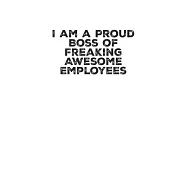 I Am A Proud Boss Of Freaking Awesome Employees: 6 X 9 Blank Lined Coworker Gag Gift Funny Office Notebook Journal
