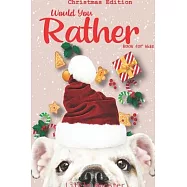 Would you rather game book: : Unique Christmas Edition: A Fun Family Activity Book for Boys and Girls Ages 6, 7, 8, 9