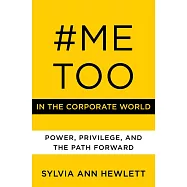 #MeToo in the Corporate World: Power, Privilege, and the Path Forward