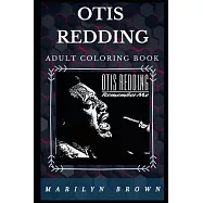 Otis Redding Adult Coloring Book: Godfather of Soul and Blues and Famous Big O Inspired Adult Coloring Book