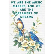 We are the music makers, and we are the dreamers of dreams: Lined Notebook / Journal Gift, 100 Pages, 6x9, Soft Cover