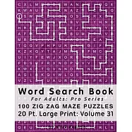 Word Search Book For Adults: Pro Series, 100 Zig Zag Maze Puzzles, 20 Pt. Large Print, Vol. 31