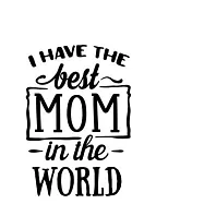 I Have The Best Mum In The World: Portable Notebook: 6" x 9" Notebook With A Graphic Cover Quote or Saying for Moms