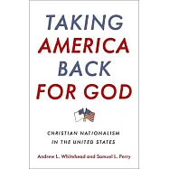 Taking America Back for God: Christian Nationalism in the United States