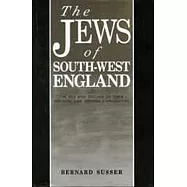 The Jews of South West England: The Rise and Decline of Their Medieval and Modern Communities