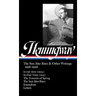 Ernest Hemingway: The Sun Also Rises & Other Writings 1918-1926 (Loa #334): In Our Time (1924) / In Our Time (1925