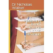 How To Pass Any Exam With One Night&rsquo;&rsquo;s Revision: The Book that was Banned by a Major Publishing House