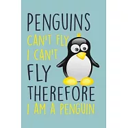 Penguins Can&rsquo;&rsquo;t Fly Notebook: Funny Penguin Journal With Lined Pages, Prefect For Taking Notes, Gag Gift For Penguin
