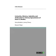 Liminality, Mimicry, Hybridity and Ambivalent in Literary Speculations of Homi K. Bhabha: Homo Bhabha&rsquo;&rsquo;s Literary