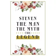 Steven The Man The Myth The Legend: Lined Notebook / Journal Gift, 120 Pages, 6x9, Matte Finish, Soft Cover