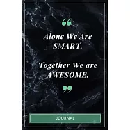 Alone We Are Smart. Together We are Awesome. - Journal: Lined Journal Paper - 100 pages - size 6"x9" - Blank Notebook