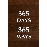 365 days 365 ways: Creative Exercise for Every Day of the Year (Notebook, Diary) 120 Lined Pages Inspirational Quote