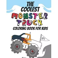 The Coolest Monster Truck Coloring Book: A Coloring Book For A Boy Or Girl That Think Monster Trucks Are Cool 25