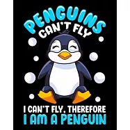 Penguins Can&rsquo;&rsquo;t Fly I Can&rsquo;&rsquo;t Fly, Therefore I Am a Penguin: I Am a Penguin 2020-2021 Weekly Planner & Gratitude Journal