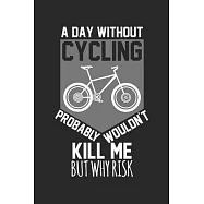 A day without cycling would not kill me, but why risk: diary, notebook, book 100 lined pages in softcover for