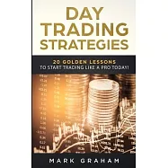 Day Trading Strategies: 20 Golden Lessons to Start Trading Like a PRO Today! Learn Stock Trading and Investing for