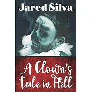 A Clowns Tale In Hell