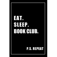 Journal For Book Club Lovers: Eat, Sleep, Book Club, Repeat - Blank Lined Notebook For Fans