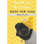 Would You Rather Book For Kids: The Book of Silly Situations, Crazy Concepts, And Hilarious Questions the Entire Family