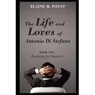 The Life and Loves of Antonio Di Stefano: Book One: Looking for Answers