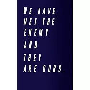 We have met the enemy and they are ours/notebook grith 5x8 page 100