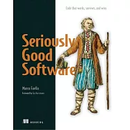 Seriously Good Software: Code That Works, Survives, and Wins