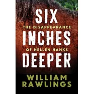 Six Inches Deeper: The Disappearance of Hellen Hanks