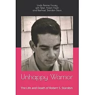Unhappy Warrior: The Life and Death of Robert S. Starobin