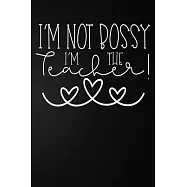 I&rsquo;&rsquo;m Not Bossy I&rsquo;&rsquo;m The Teacher: 100 Pages 6&rsquo;&rsquo;&rsquo;&rsquo; x 9&rsquo;&rsquo;&rsquo;&rsquo; Lined Writing Paper - Best Gift For Teacher
