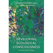 Developing Ecological Consciousness: Becoming Fully Human