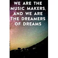We are the music makers, and we are the dreamers of dreams: Lined Notebook / Journal Gift, 100 Pages, 6x9, Soft Cover