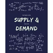 Get High On The Supply & Have Low Demand: Funny Gag Saying For University College Economics Class - College Ruled