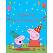 Peppa Pig Small Coloring Book: Best Coloring Funny Activity Book for Childs