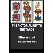 The Pictorial Key To The Tarot Illustrated