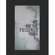 Large Notebook: We Are The Poisoned Youth 200 pages college ruled - 8.5 x 11 inches - 21.59 x 27.94 cm: Perfect for