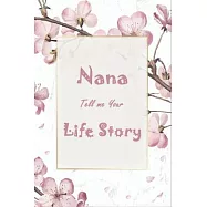 Nana Tell Me Your Life Story: Nana Memory Journal Keepsake Gifts for Grandchildren Helps Nana and Kids To Have a Great