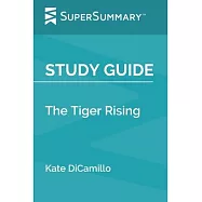 Study Guide: The Tiger Rising by Kate DiCamillo (SuperSummary)