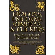 Dragons, Unicorns, Chimeras, and Clickers: How To Train Your Fantastic Beasts