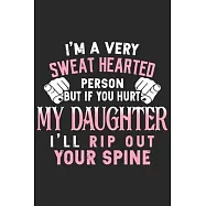 I’’m a very sweat hearted reason but if you hurt my daughter i’’ll rip out your spine: A beautiful daily activity