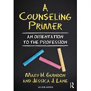 A Counseling Primer: An Orientation to the Profession