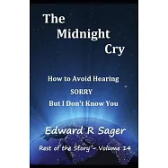 The Midnight Cry: How to Avoid Hearing SORRY But I Don’’t Know You