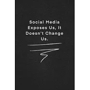 Social Media Exposes Us, It Doesn’’t Change Us.: Quote on Blackboard Notebook / Journal Gift / Doted, numbred, 120