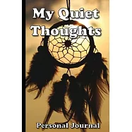 My Quiet Thoughts: Blank Lined 200-page Composition Book, Notebook, Journal (6"x9") Date fields are left blank for you