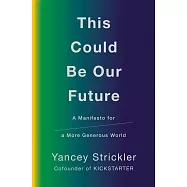 This Could Be Our Future: A Manifesto for a More Generous World