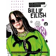Billie Eilish: The Essential Fan Guide