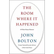 The Room Where It Happened: A White House Memoir