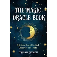 The Magic Oracle Book: Ask Any Question and Discover Your Fate