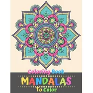 Coloring Book Mandalas To Color: Mystic Mandalas Adult Coloring Book Featuring Beautiful Mandalas Designed to Soothe