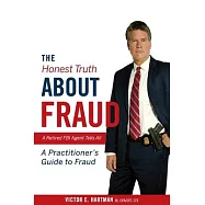 The Honest Truth about Fraud: A Retired FBI Agent Tells All