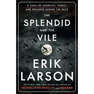 The Splendid and the Vile: A Saga of Churchill, Family, and Defiance During the Blitz